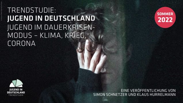 Deutschlands Jugend im Dauerkrisen-Modus Deutschlands Jugend im Dauerkrisen-Modus